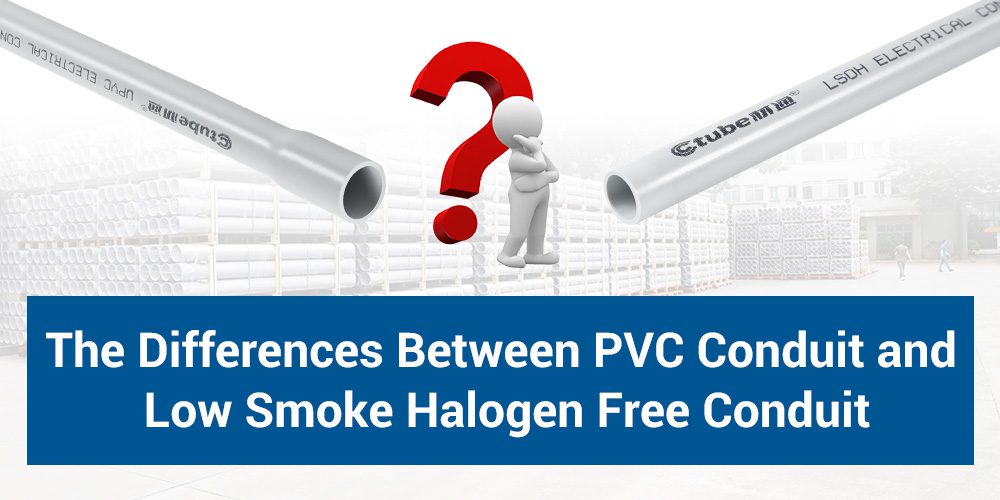 The Differences Between PVC Conduit And Low Smoke Halogen Free Conduit
