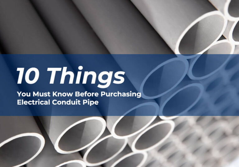 10 Things You Must Know Before Purchasing Electrical Conduit Pipe