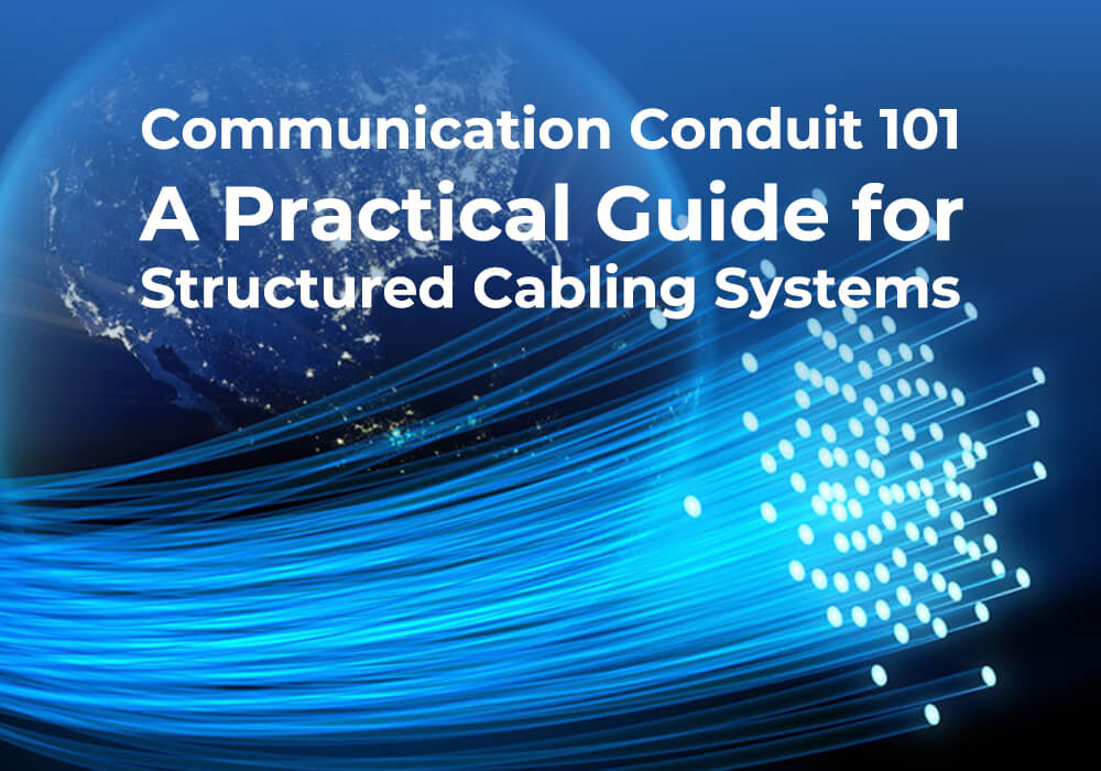 Communication Conduit 101 A Practical Guide for Structured Cabling Systems