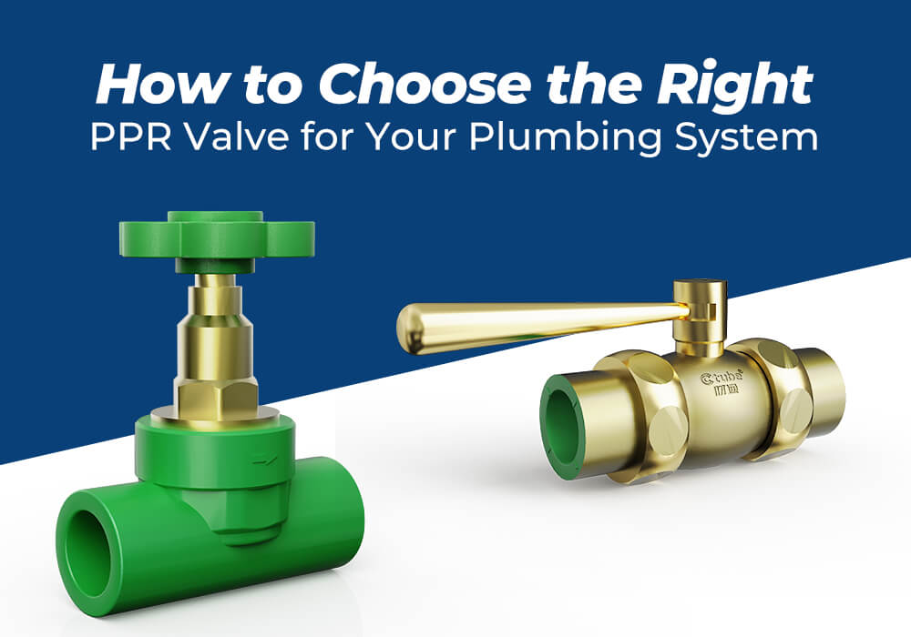 How to Choose the Right PPR Valve for Your Plumbing System